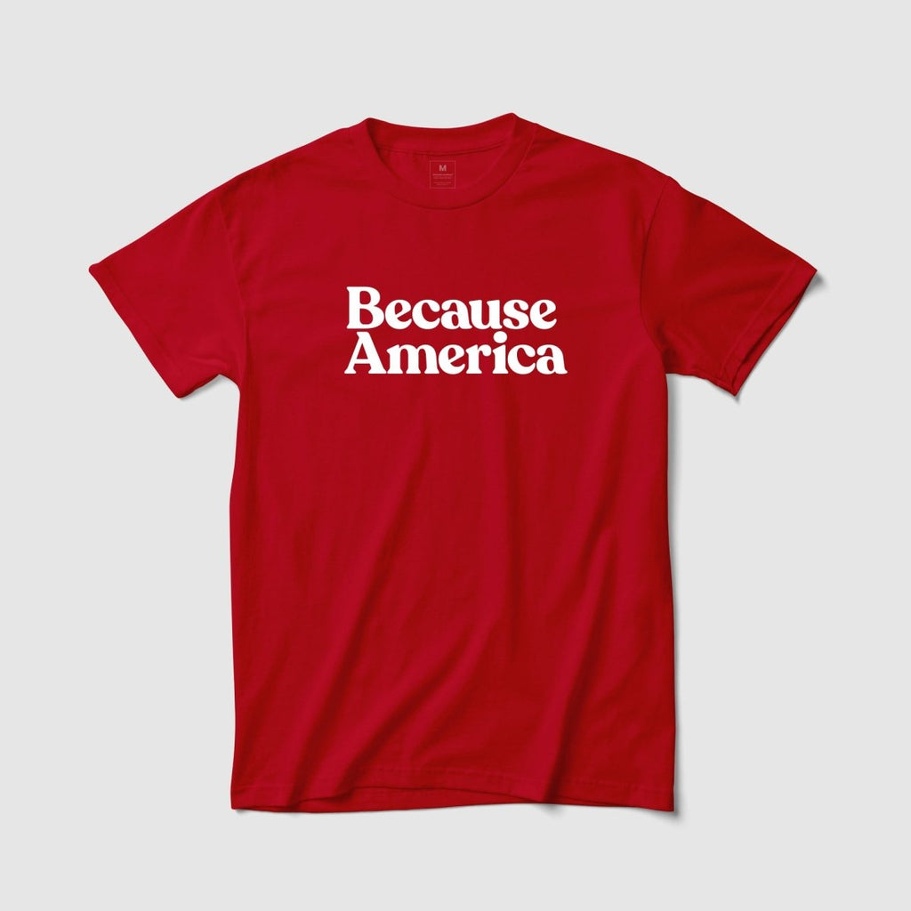 Because America Tee - Because Weekend