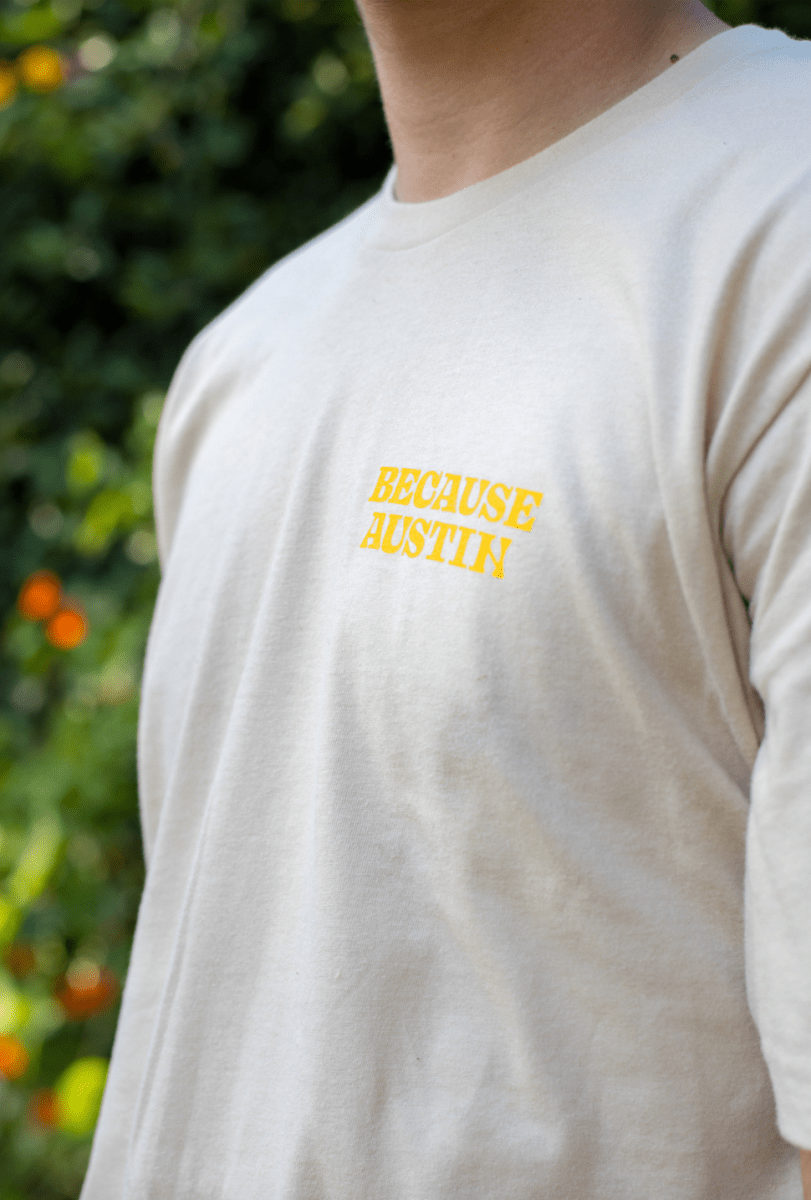 Because Austin Tee - Because Weekend