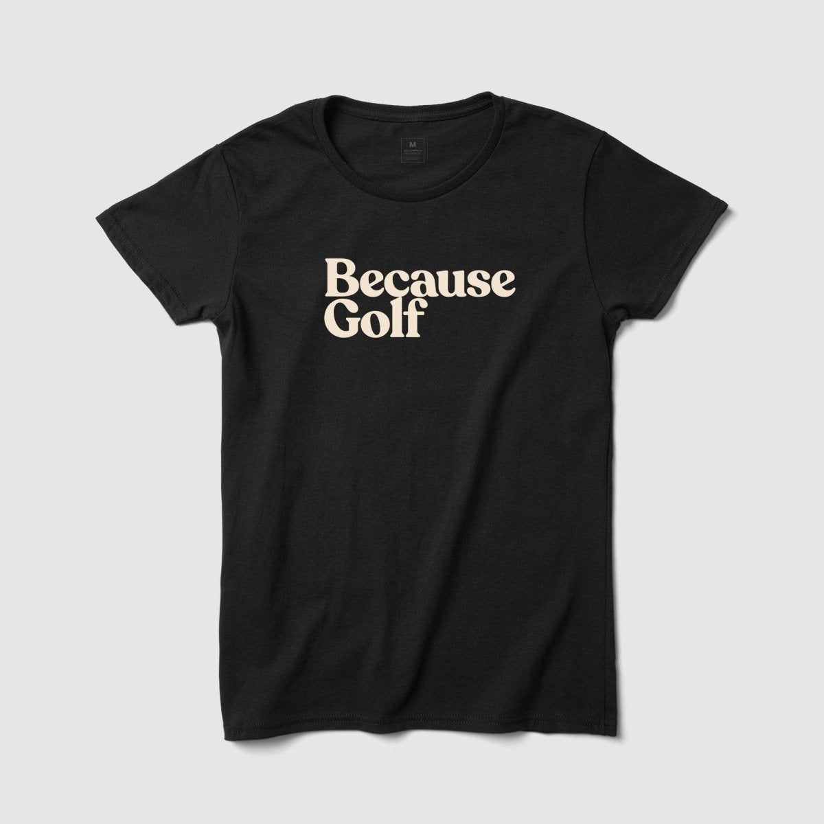 Because Golf Women's Tee - Because Weekend