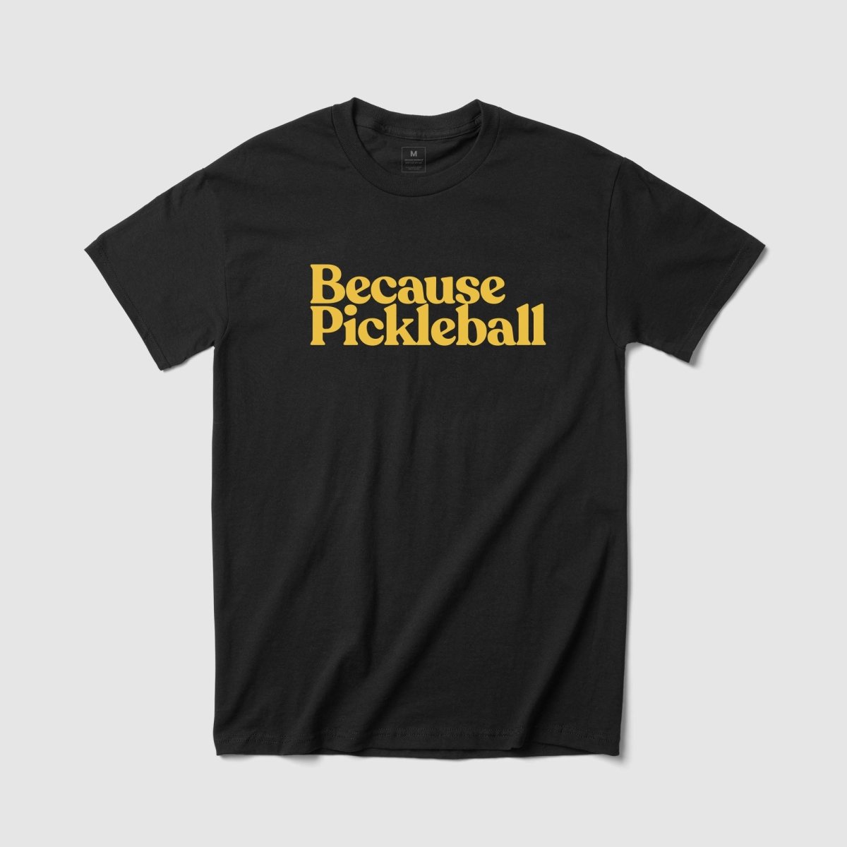 Because Pickleball Tee - Because Weekend