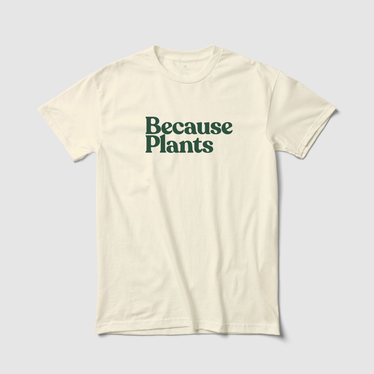 Because Plants Tee - Because Weekend