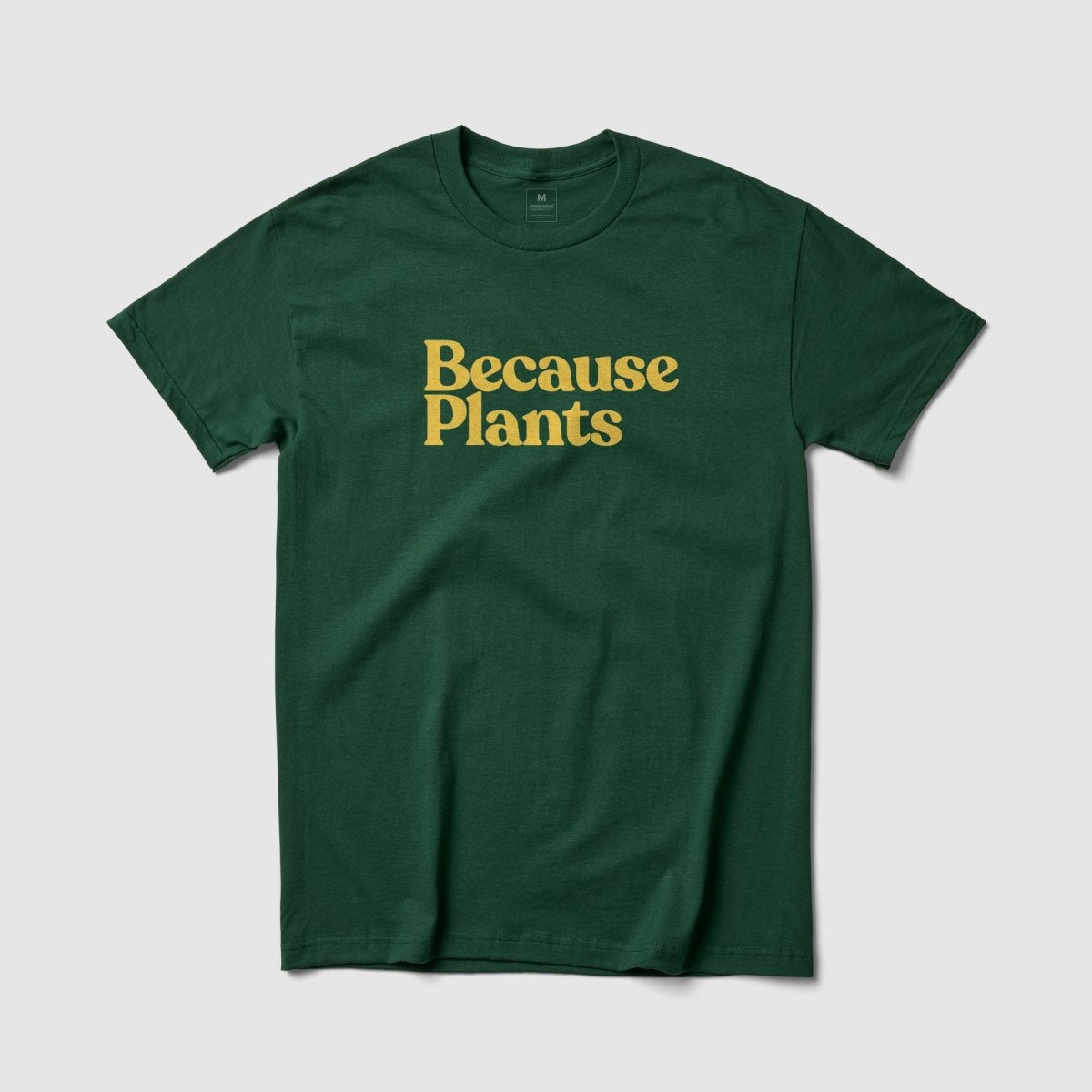 Because Plants Tee - Because Weekend