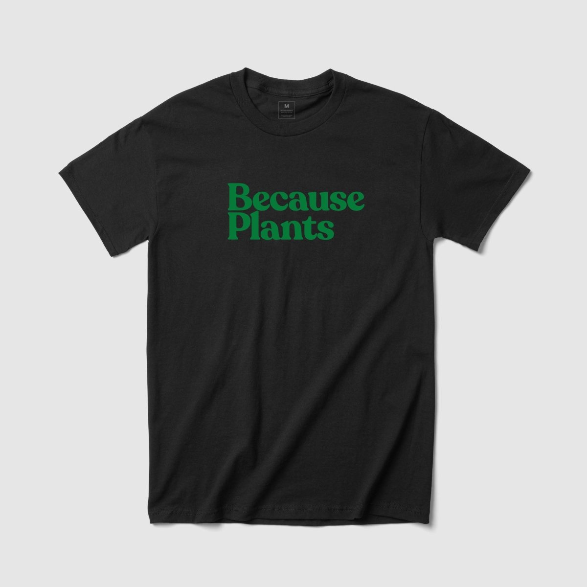 Because Plants Tee - Because Weekend