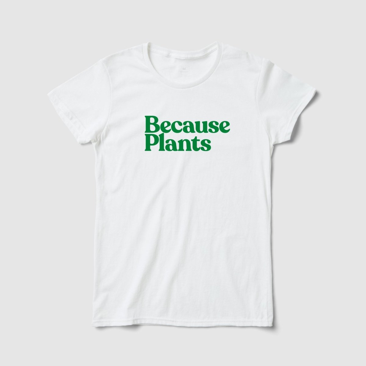 Because Plants Women's Tee - Because Weekend