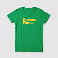 Thumbnail for Because Plants Women's Tee - Because Weekend