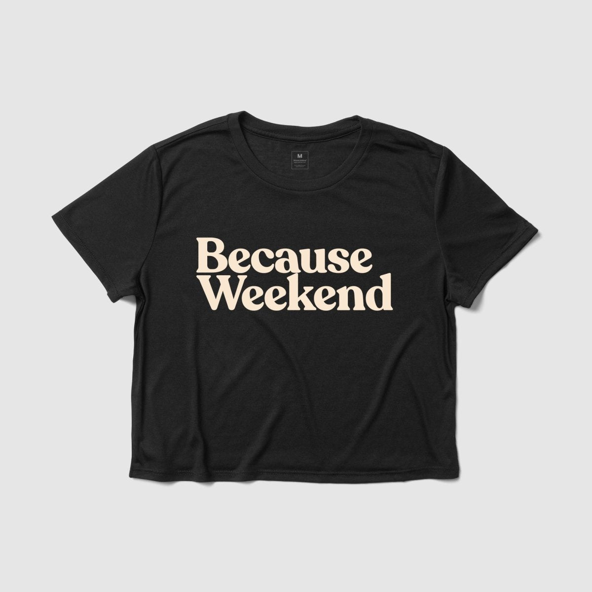 Because Weekend Women's Crop Tee - Because Weekend
