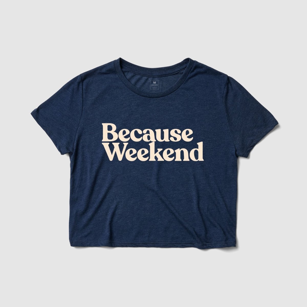 Because Weekend Women's Crop Tee - Because Weekend