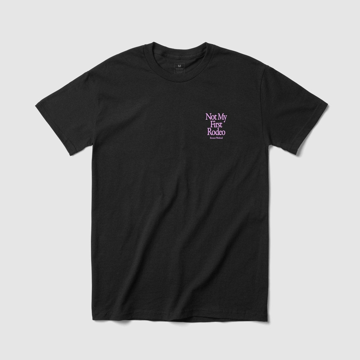 Not My First Rodeo Tee - Because Weekend